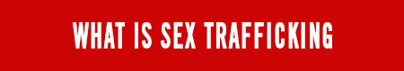 What is Sex Trafficking